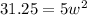 31.25=5w^2\\