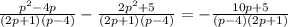 \frac{p^2-4p}{(2p+1)(p-4)}-\frac{2p^2+5}{(2p+1)(p-4)}=-\frac{10p+5}{(p-4)(2p+1)}