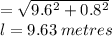 =\sqrt{9.6^2+0.8^2} \\l=9.63\:metres