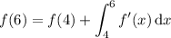 f(6)=f(4)+\displaystyle\int_4^6f'(x)\,\mathrm dx