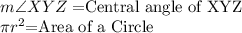 m\angle XYZ=$Central angle of XYZ\\\pi r^2$=Area of a Circle