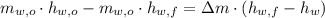 m_{w,o}\cdot h_{w,o} - m_{w,o}\cdot h_{w,f} = \Delta m\cdot (h_{w,f}-h_{w})