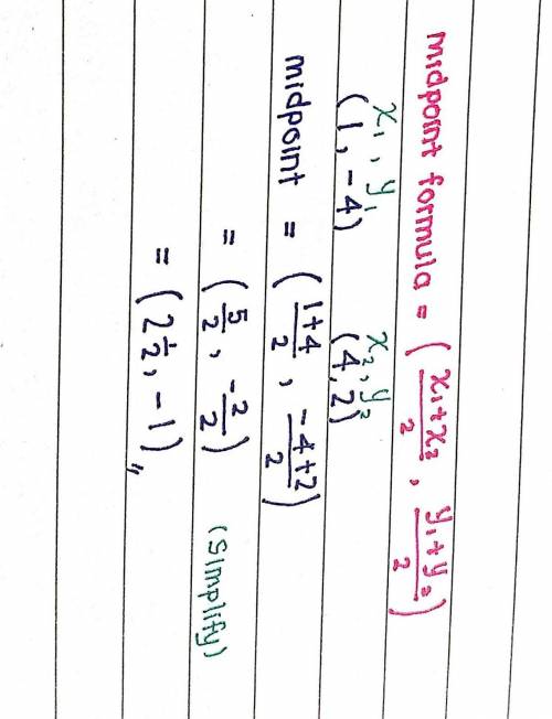 Use the formula to find the midpoint of the line joining the points (1, -4) and (4, 2)