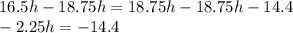 16.5h-18.75h=18.75h-18.75h-14.4\\-2.25h=-14.4