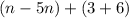 (n-5n)+(3+6)