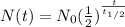 N(t) = N_0 (\frac{1}{2} )^{\frac{t}{t_{1/2}}