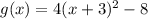 g(x)=4(x+3)^2-8