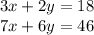 3x+2y=18\\7x+6y=46