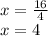 x=\frac{16}{4} \\x=4