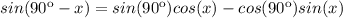 sin(90\º-x)=sin(90\º)cos(x)-cos(90\º)sin(x)