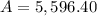 A=5,596.40