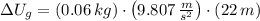\Delta U_{g} = (0.06\,kg)\cdot \left(9.807\,\frac{m}{s^{2}}\right)\cdot (22\,m)