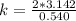 k = \frac{2 * 3.142}{0. 540}