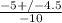 \frac{-5 +/- 4.5}{-10}