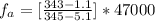 f_a = [\frac{343 - 1.1}{345 -5.1} ] * 47000