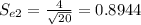 S_{e2} = \frac{4}{\sqrt{20}} = 0.8944
