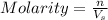 Molarity=\frac{n}{V_s}