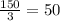 \frac{150}{3}=50