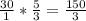 \frac{30}{1}*\frac{5}{3}=\frac{150}{3}