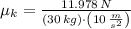 \mu_{k} = \frac{11.978\,N}{(30\,kg)\cdot \left(10\,\frac{m}{s^{2}} \right)}