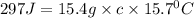 297J=15.4g\times c\times 15.7^0C