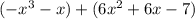 (-x^3-x) +(6x^2+6x-7)