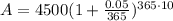 A=4500(1+\frac{0.05}{365})^{365\cdot 10}