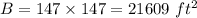 B=147\times 147=21609\ ft^2