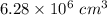 6.28\times 10^6\ cm^3