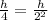 \frac{h}{4}=\frac{h}{2^{2} }