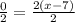 \frac{0}{2}=\frac{2(x-7)}{2}