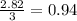 \frac{2.82}{3} =0.94