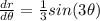 \frac{dr}{d\theta}=\frac{1}{3}sin(3\theta)