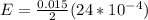 E = \frac{0.015}{2} (24*10^{-4})