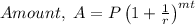 Amount, \ A = P \left (1 + \frac{1}{r}  \right )^{mt}