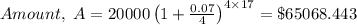 Amount, \ A = 20000 \left (1 + \frac{0.07}{4}  \right )^{4 \times 17} = \$  65068.443