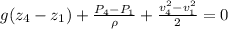 g(z_{4} -z_{1} )+\frac{P_{4}-P_{1}  }{\rho } +\frac{v_{4}^{2}-v_{1}^{2}    }{2} =0