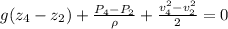 g(z_{4} -z_{2} )+\frac{P_{4}-P_{2}  }{\rho } +\frac{v_{4}^{2}-v_{2}^{2}    }{2} =0