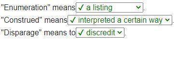 Use the drop-down menus to complete the sentences. Enumeration means. Construed means. Disparag