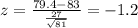 z= \frac{79.4-83}{\frac{27}{\sqrt{81}}}= -1.2