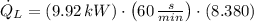 \dot Q_{L} = (9.92\,kW)\cdot \left(60\,\frac{s}{min} \right)\cdot (8.380)