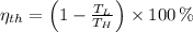 \eta_{th} = \left(1-\frac{T_{L}}{T_{H}} \right)\times 100\,\%