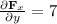 \frac{\partial\mathbf{F}_x}{\partial y} = 7