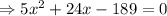 \Rightarrow{5x^2+24x-189=0