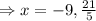 \Rightarrow x=-9, \frac{21}5