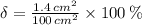 \delta = \frac{1.4\,cm^{2}}{100\,cm^{2}} \times 100\,\%