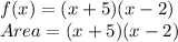 f(x)=(x+5)(x-2)\\Area=(x+5)(x-2)