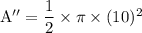 \rm A'' = \dfrac{1}{2}\times \pi \times (10)^2