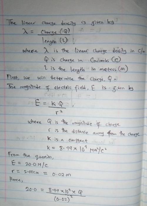 Charge is distributed uniformly along a long straight wire. The electric field 2.00 cm from the wire