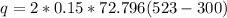 q= 2*0.15 * 72.796 (523 - 300)